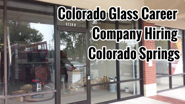 Colorado Glass Career Company Hiring Colorado Springs